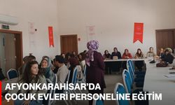 Afyonkarahisar’da Çocuk Evleri Personeline Eğitim