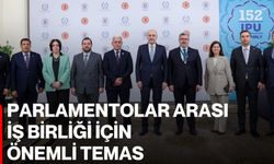 Parlamentolar Arası İş Birliği İçin Önemli Temas