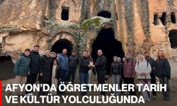 Afyon’da Öğretmenler Tarih ve Kültür Yolculuğunda