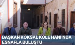 Başkan Köksal Köle Hanı’nda Esnafla Buluştu