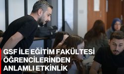 GSF ile Eğitim Fakültesi Öğrencilerinden Anlamlı Etkinlik