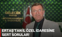 Ertaş’tan İl Özel İdaresine Sert Sorular!