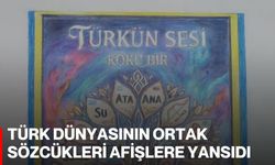 Türk Dünyasının Ortak Sözcükleri Afişlere Yansıdı
