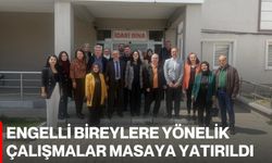 Engelli Bireylere Yönelik Çalışmalar Masaya Yatırıldı