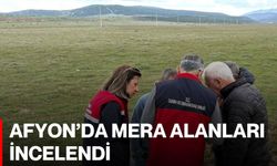 Afyon’da Mera Alanları İncelendi
