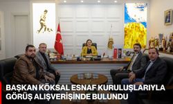 Başkan Köksal Esnaf Kuruluşlarıyla Görüş Alışverişinde Bulundu