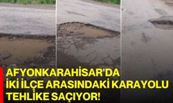 Afyonkarahisar'da İki İlçe Arasındaki Karayolu Tehlike Saçıyor!