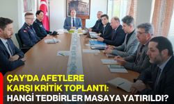 Çay’da Afetlere Karşı Kritik Toplantı: Hangi Tedbirler Masaya Yatırıldı?