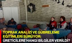Toprak Analizi ve Gübreleme Eğitimleri Sürüyor: Üreticilere Hangi Bilgiler Verildi?