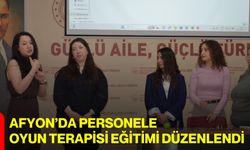Afyon’da Personele Oyun Terapisi Eğitimi Düzenlendi