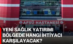 Yeni sağlık yatırımı bölgede hangi ihtiyacı karşılayacak?