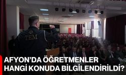 Afyon’da Öğretmenler Hangi Konuda Bilgilendirildi?