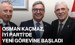 Osman Kaçmaz, İYİ Parti’de Yeni Görevine Başladı