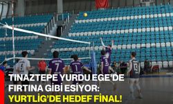 Tınaztepe Yurdu Ege’de Fırtına Gibi Esiyor: YURTLİG’de Hedef Final!