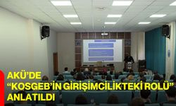 AKÜ’de “KOSGEB’in Girişimcilikteki Rolü” Anlatıldı