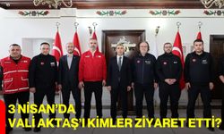 3 Nisan’da Vali Aktaş’ı Kimler Ziyaret Etti?