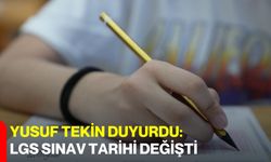 Yusuf Tekin Duyurdu: LGS Sınav Tarihi Değişti