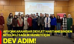 Afyonkarahisar Devlet Hastanesinden Nitelikli Sağlık Hizmeti İçin Dev Adım
