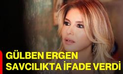 Gülben Ergen savcılıkta ifade verdi