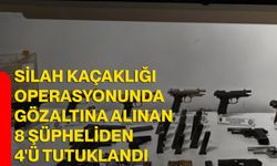 Silah kaçaklığı operasyonunda gözaltına alınan 8 şüpheliden 4'ü tutuklandı