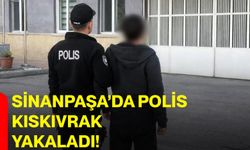 Sinanpaşa’da polis kıskıvrak yakaladı!