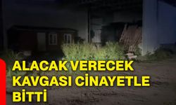 Alacak verecek kavgası cinayetle bitti