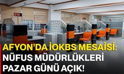 Afyon Nüfus Müdürlükleri İOKBS İçin Hafta Sonu Açık