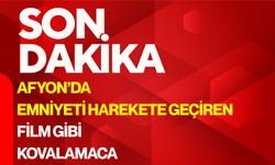 AFYON’DA EMNİYETİ HAREKETE GEÇİREN FİLM GİBİ KOVALAMACA
