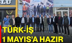 TÜRK-İŞ 1 MAYIS’A HAZIR