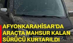 Afyonkarahisar’da Araçta Mahsur Kalan Sürücü Kurtarıldı