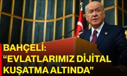 Bahçeli: “Evlatlarımız Dijital Kuşatma Altında”