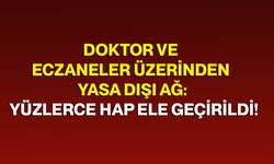 Doktor Ve Eczaneler Üzerinden Yasa Dışı Ağ: Yüzlerce Hap Ele Geçirildi!