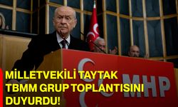 Milletvekili Taytak, TBMM Grup Toplantısını Duyurdu!