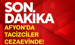 Afyon’da tacizciler cezaevinde!