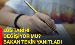 LGS Tarihi Değişiyor Mu? Bakan Tekin Yanıtladı