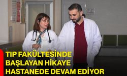 Tıp Fakültesinde Başlayan Hikaye Hastanede Devam Ediyor