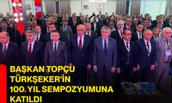 Başkan Topçu Türkşeker’in 100. Yıl Sempozyumuna Katıldı