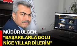 Müdür Ülgen: “Başarılarla dolu nice yıllar dilerim”