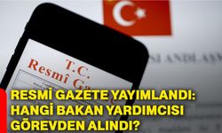 Resmi Gazete yayımlandı: Hangi bakan yardımcısı görevden alındı?