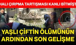 Halı Çırpma Tartışması Kanlı Bitmişti: Yaşlı Çiftin Ölümünün Ardından Son Gelişme