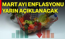 Mart Ayı Enflasyonu Yarın Açıklanacak
