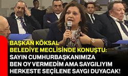 Başkan Köksal Belediye Meclisinde konuştu: Sayın Cumhurbaşkanımıza ben oy vermedim ama saygılıyım, herkeste seçilene saygı duyacak!