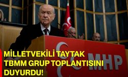 Milletvekili Taytak, TBMM Grup Toplantısını Duyurdu!