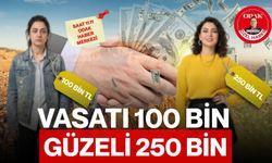 Vasatı 100 bin güzeli 250 bin
