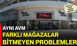 Aynı AVM Farklı mağazalar Bitmeyen problemler