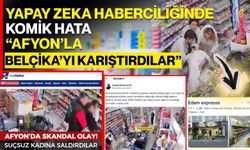 Yapay Zeka Haberciliğinde Komik Hata  "Afyon’la Belçika’yı Karıştırdılar"