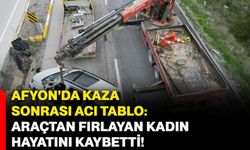 Afyon’da Kaza Sonrası Acı Tablo: Araçtan Fırlayan Kadın Hayatını Kaybetti!