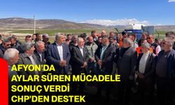Afyon’da Aylar Süren Mücadele Sonuç Verdi, CHP’den Destek