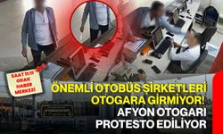 Önemli otobüs şirketleri otogara girmiyor!  Afyon otogarı protesto ediliyor