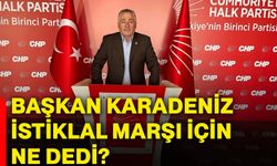 Başkan Karadeniz İstiklal Marşı İçin Ne Dedi?